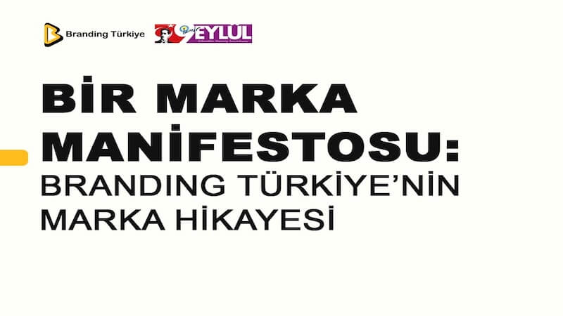 Bir Marka Manifestosu: Branding Türkiye’nin Marka Hikayesi