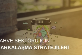 Kahve Sektörü İçin Markalaşma Stratejileri