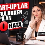 Start-Up Kurarken Yapılan 10 Kritik Hata: Girişimciler Nelere Dikkat Etmeli?